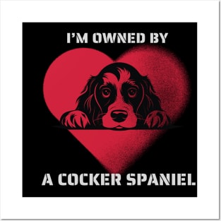 I am Owned by a Cocker Spaniel Posters and Art